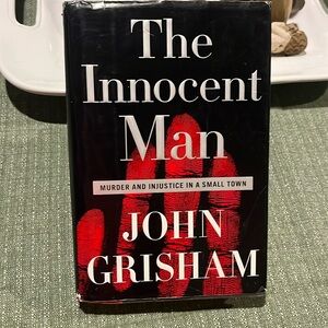 The Innocent Man: Murder and Injustice in a Small Town Hardcover by John Grisham